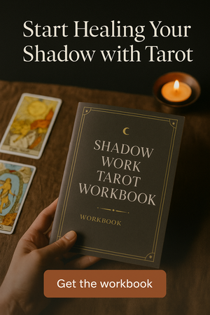 Why Shadow Work and Tarot Belong Together